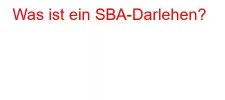 Was ist ein SBA-Darlehen?