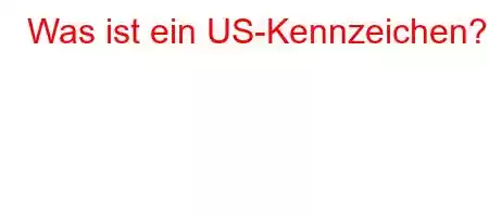 Was ist ein US-Kennzeichen