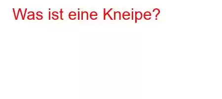 Was ist eine Kneipe?