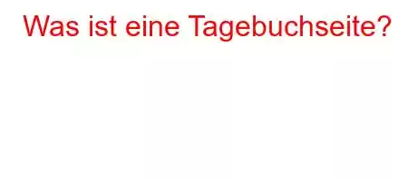 Was ist eine Tagebuchseite