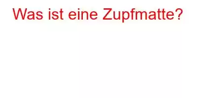 Was ist eine Zupfmatte?