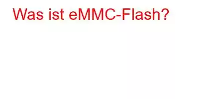 Was ist eMMC-Flash?