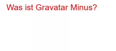 Was ist Gravatar Minus?