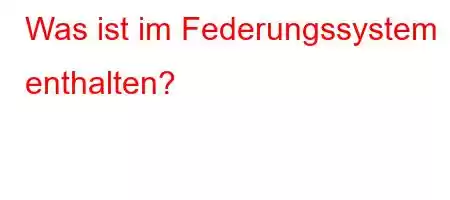 Was ist im Federungssystem enthalten?