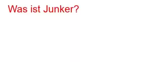 Was ist Junker