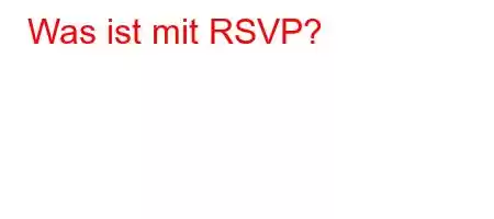 Was ist mit RSVP?