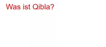 Was ist Qibla?