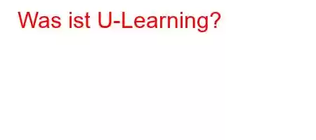 Was ist U-Learning?