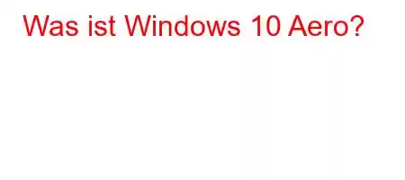 Was ist Windows 10 Aero