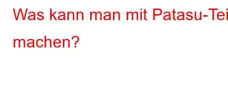 Was kann man mit Patasu-Teig machen