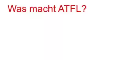 Was macht ATFL