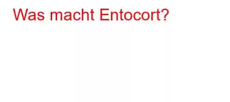 Was macht Entocort?