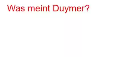 Was meint Duymer?