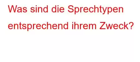 Was sind die Sprechtypen entsprechend ihrem Zweck?