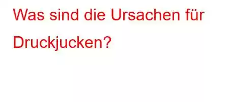 Was sind die Ursachen für Druckjucken