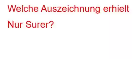 Welche Auszeichnung erhielt Nur Surer?