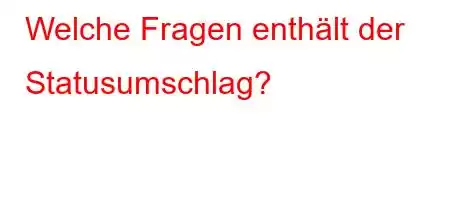 Welche Fragen enthält der Statusumschlag