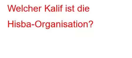 Welcher Kalif ist die Hisba-Organisation?