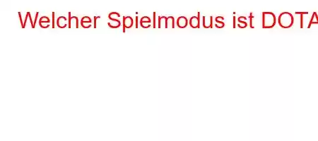 Welcher Spielmodus ist DOTA?