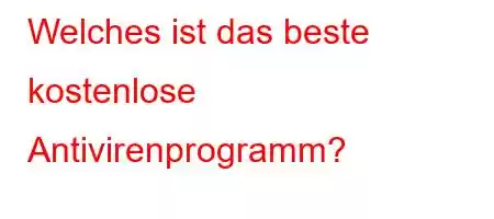 Welches ist das beste kostenlose Antivirenprogramm