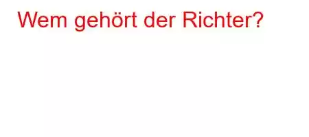 Wem gehört der Richter