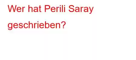 Wer hat Perili Saray geschrieben