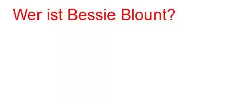 Wer ist Bessie Blount?