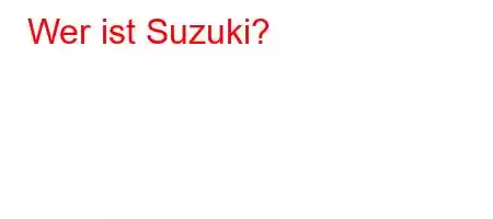 Wer ist Suzuki