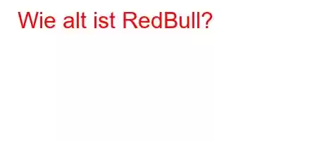 Wie alt ist RedBull?