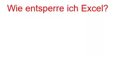 Wie entsperre ich Excel