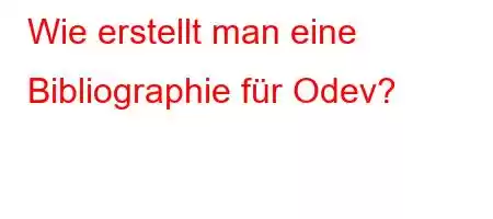 Wie erstellt man eine Bibliographie für Odev?