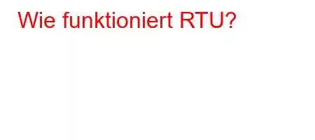 Wie funktioniert RTU