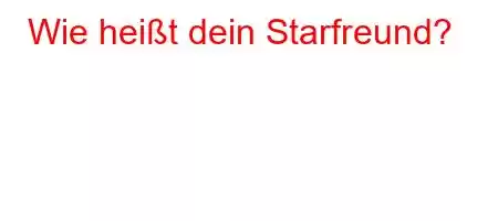 Wie heißt dein Starfreund