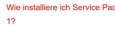 Wie installiere ich Service Pack 1?