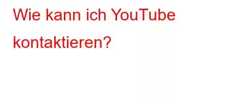 Wie kann ich YouTube kontaktieren?