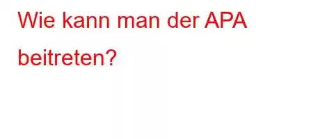 Wie kann man der APA beitreten?