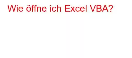 Wie öffne ich Excel VBA?