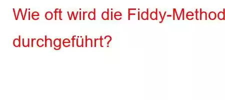 Wie oft wird die Fiddy-Methode durchgeführt