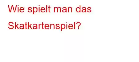 Wie spielt man das Skatkartenspiel?