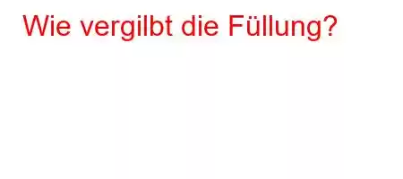 Wie vergilbt die Füllung?