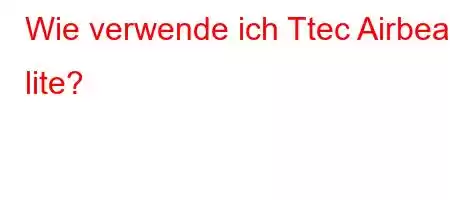 Wie verwende ich Ttec Airbeat lite?