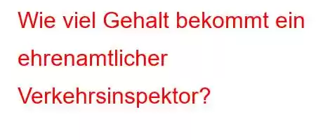 Wie viel Gehalt bekommt ein ehrenamtlicher Verkehrsinspektor?