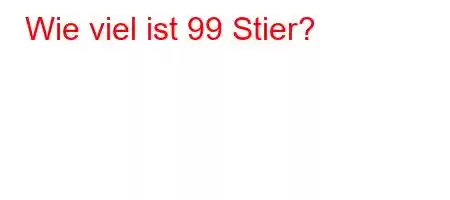 Wie viel ist 99 Stier?