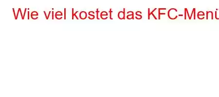 Wie viel kostet das KFC-Menü