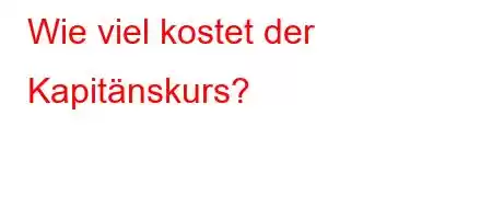 Wie viel kostet der Kapitänskurs?