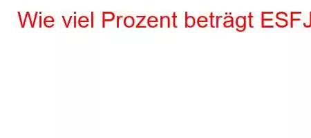 Wie viel Prozent beträgt ESFJ?