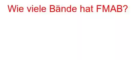 Wie viele Bände hat FMAB?