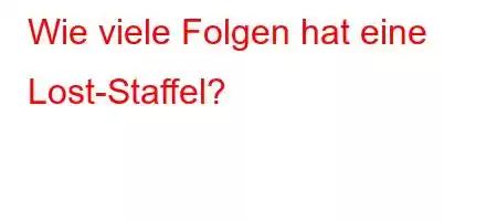 Wie viele Folgen hat eine Lost-Staffel