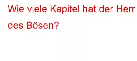 Wie viele Kapitel hat der Herr des Bösen