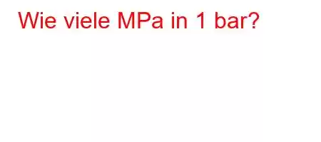 Wie viele MPa in 1 bar?